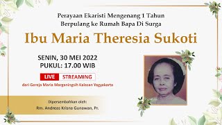 MISA ARWAH 1 TAHUN MENGENANG IBU MARIA THERESIA SUKOTI - SENIN, 30 MEI 2022 | PUKUL 17.00 WIB