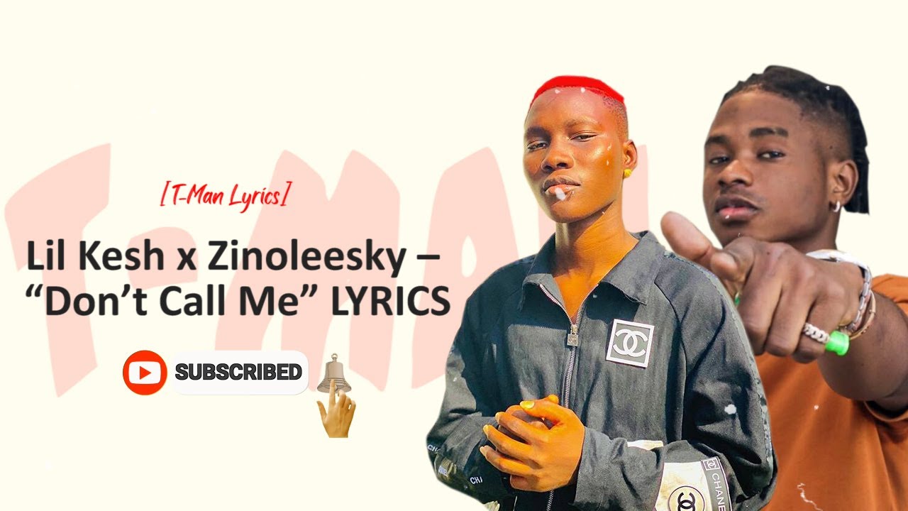 Lil Kesh X Zinoleesky – “Don’t Call Me” Official LYRICS Video - YouTube