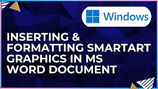 How To Insert and Format SmartArt Graphics In a Microsoft Word Document-For Windows Computers