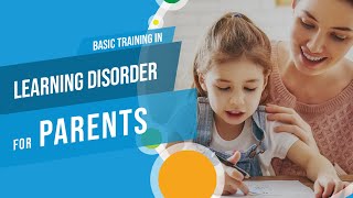 Basic training in Learning Disorder for Parents