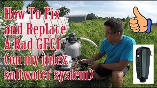 how to fix and replace a bad gfci on my intex saltwater system