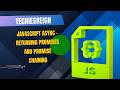 JavaScript Async - Returning Promises and Promise Chaining
