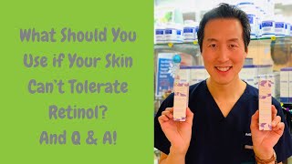 What should you use if your skin can’t tolerate retinol? And Q & A!