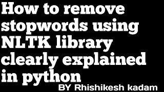 Remove stopwords using nltk library clearly explained in python | jupyter notebook
