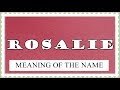 MEANING OF THE NAME ROSALIE, FUN FACTS, HOROSCOPE