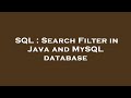 SQL : Search Filter in Java and MySQL database