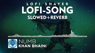 numb | khan bhaini | slowed+reverb | lofi song 2022😍 | @lofishayer