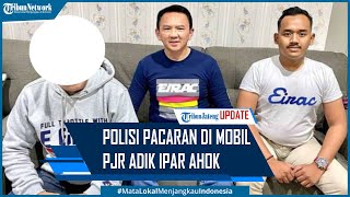 Ahok Akui Polisi Pacaran di Mobil PJR Adalah Adik Iparnya