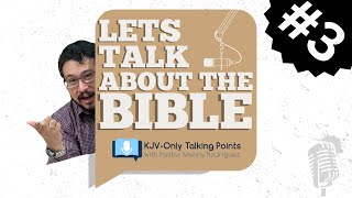 #3 | Lets Talk | Manny Rodriguez - KJV-Only Talking Points