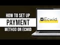 How to Setup Payments on Your Ecwid Website (Tutorial)