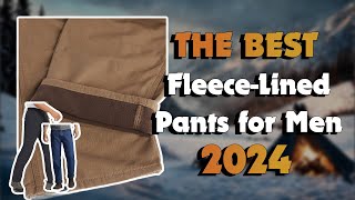 The Best Fleece-Lined Pants For Men in 2024 - Must Watch Before Buying!