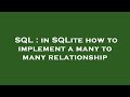 SQL : in SQLite how to implement a many to many relationship