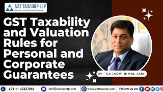 GST Taxability and Valuation Rules for Personal and Corporate Guarantees || CA (Adv) Bimal Jain