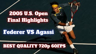 U.S. Open 2005 Final Highlights - Roger Federer VS Andre Agassi | BEST QUALITY 720p 60fps