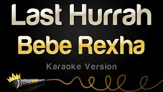 Bebe Rexha - Last Hurrah (Karaoke Version)