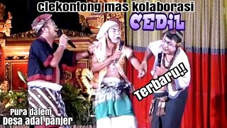 SING NGIDAANG NGOMONG,CEDIL KOLABORASI CELEKONTONG MAS