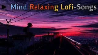 30 min non-stop best lofi love mashup songs to refreshing/relax/sleep/night drive/chill/study.