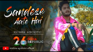 Sandese aate hain || Krishna Agnihotri || Unplugged || 2020||