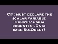 C# : must declare the scalar variable '@custid' using dbcontext.Database.SqlQuery?