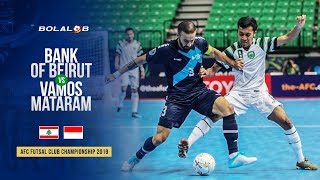 Bank of Beirut  (4) vs (0) Vamos Mataram - AFC Futsal Club Championship 2019