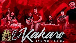 Bajo Perfil - El Kakaro ft. J Tres [Official Video]