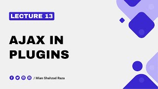 Lecture 13 - How to Implement Ajax in Plugins - WP Plugin Development Course 2025