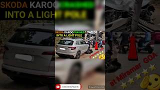 SKODA KAROQ CRASHED INTO A LIGHT POLE AT MIRAMAR GOA गाड़ी की RAFTAAR ज्यादा थी BUILD QUALITY?