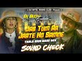 Dj SarZen Sound Check | Jab Tum Aajate Ho Samne 🔥 TABLA HIGH BASS Mix | Dj Bittu Phusro