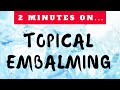 What is Topical Embalming of a Deceased? - Just Give Me 2 Minutes