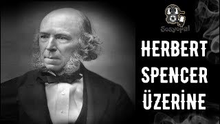 Herbert Spencer ve Evrim Üzerine...