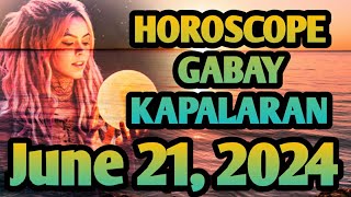 Horoscope for Today June 21, 2024 Gabay Kapalaran Ngayon Araw Tagalog Horoscope