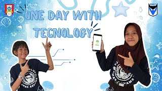 One Day With Technology | Kelompok 4 Create A Better Era With Technology