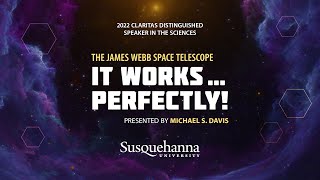 An SU guest lecture: The James Webb Telescope - It Works Perfectly!