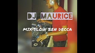 DJ MAURICE Mix Slow Ben Decca