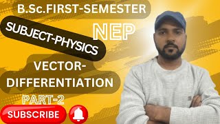 B.Sc VECTOR DIFFERENTIATION |PHYSICS |NEP|SIDDHARTHA UNIVERSITY |GORAKHPUR UNIVERSITY |2024-2025