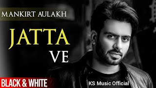 Jatta Ve Official Video Mankirt Aulakh|Kamal Khangura| Latest Punjabi Songs 2020| K S Music Official
