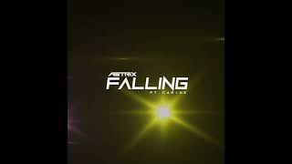 FALLING - FT.CARINE [ ASTRIX OFFICIAL REMIX ]