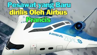 Pesawat yang Baru dirilis Oleh Airbus Prancis