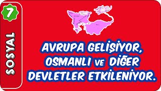 Avrupa Gelişiyor, Osmanlı ve Diğer Devletler Etkileniyor | 7. Sınıf Sosyal #evokul Kampı