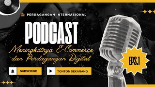 Podcast : Peran E-Commerce Terhadap Perkembangan Perusahaan Fashion di Indonesia (FashionEdge)