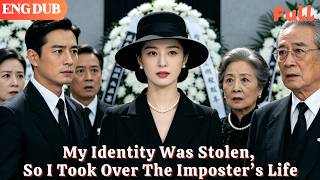 [ENG DUB]🌟My Identity Was Stolen, So I Took Over The Imposter’s Life#drama#minidrama