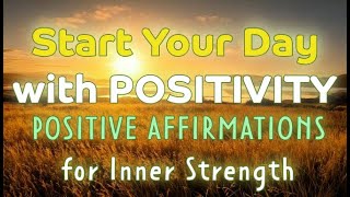 Start Your Day with Positivity: Positive Affirmations for Inner Peace