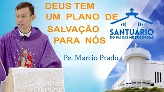 Deus tem um plano de salvação para nós - Pe. Marcio Prado (15/12/17)
