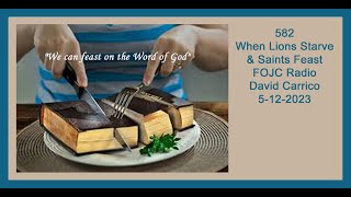 582   FOJC Radio   When Lions Starve \u0026 Saints Feast   David Carrico 5 12 2023