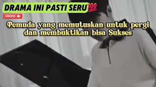 Pemuda yang memutuskan untuk pergi dan membuktikan bisa sukses