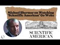 Michael Shermer on Watching ‘Scientific American’ Go Woke