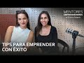 Tips para emprender con éxito - Mentores Emprendedores #49