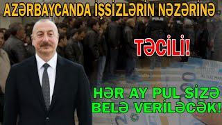 Azərbaycanda işsizlərin nəzərinə - Hər ay pul belə veriləcək: TƏLƏSİN!