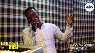 P-16 STUDIOS EASY WORSHIP EP. 10  BERIMA KUSI