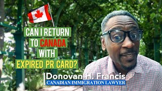 Can I Return To Canada With Expired PR Card? - Canadian Immigration Lawyer